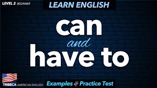 ESL Practice | Can and Have to ~ Examples with a 30 Question Practice Test