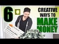 6 Creative Ways To Make Money 6 Creative Ways To Make Money