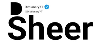 Sheer Antonyms | Opposite Words 
