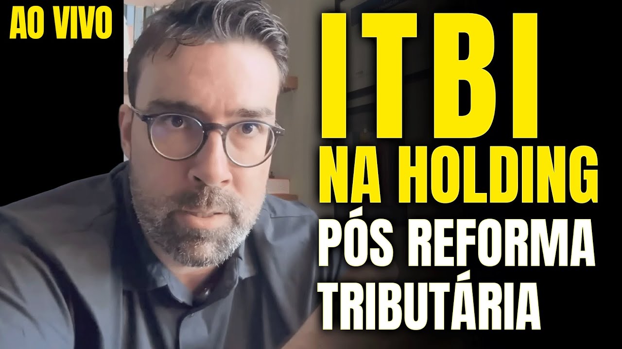 ITBI na Holding pós reforma tributária | AO VIVO