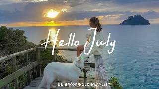 Hello July ☕ Uplifting Summer Chill Pop to Boost Your Mood | Best Indie/Pop/Folk/Acoustic Playlist Hello July ☕ Uplifting Summer Chill Pop to Boost Your Mood | Best Indie/Pop/Folk/Acoustic Playlist