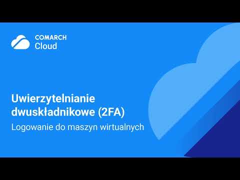 Uwierzytelnianie dwuskładnikowe - logowanie do maszyn wirtualnych w Comarch Cloud