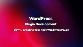 WordPress Plugin Development Day 1 | Create Your First WordPress Plugin from Scratch
