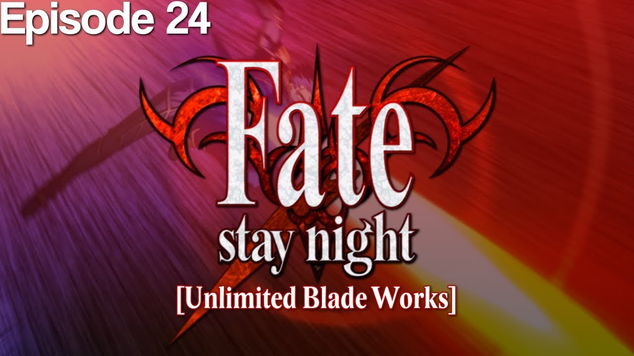 Fate/Stay Night (Unlimited Blade Works) - Episode 24 [Let's