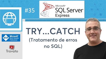 SQL SERVER - 35 - TRY ... CATCH - Tratamento de erros no SQL
