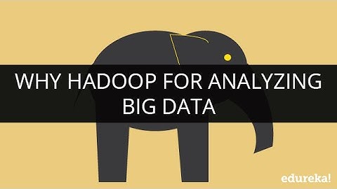Why Hadoop for Analyzing Big Data | Hadoop Tutorial for Beginners | Edureka