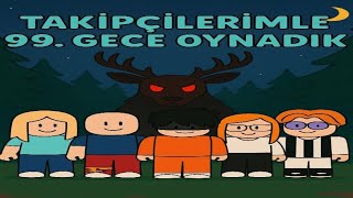 Takipçilerimle 99 Gece  Oynadık DEV Geyik Canavar Peşimizde! 🦌🔥