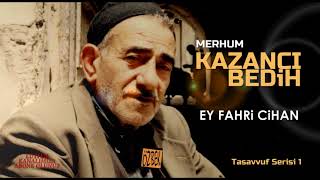 Kazanci Bedi̇h / Ey Fahri̇ Ci̇han