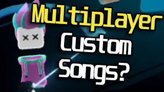Multiplayer CUSTOM SONGS In Beat Saber!