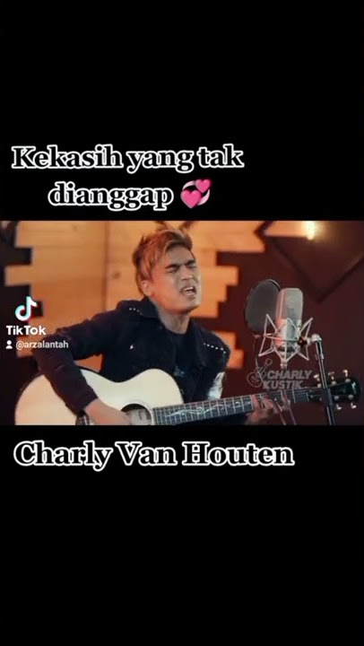 Charly Van Houten - ( Kekasih yang tak dianggap,💞 )