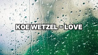 Koe Wetzel - Love Lyrics