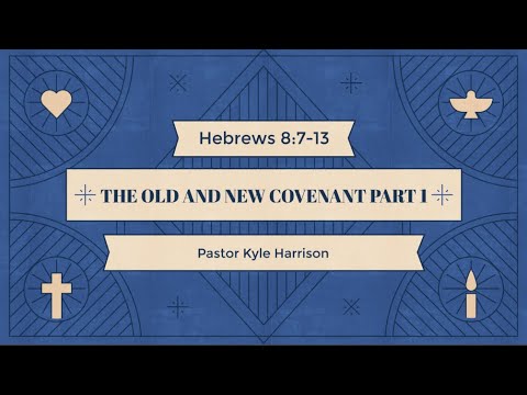 The Old and New Covenant Part 1- Hebrews 8:7-13 - YouTube