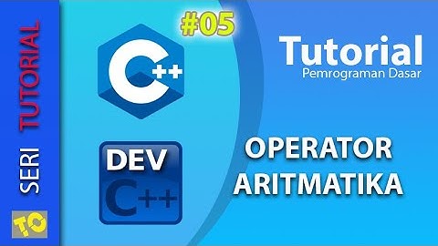 C++ Tutorial 05 - Operator Aritmatika