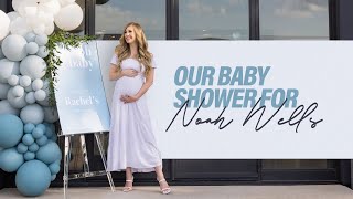 Our Baby Shower For Noah Wells: An Inside Look At The Details, Guests \& Special Words From Friends