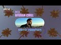 Samir roashan  afghan chill mix official release 2023