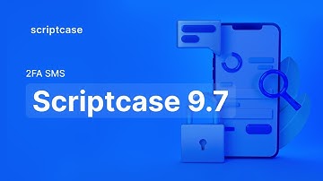 Scriptcase 9.7 - Autenticación de dos factores 2FA por SMS