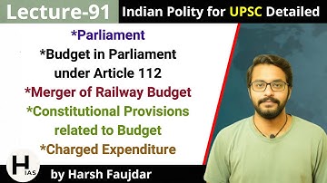 L91: Budget in Parliament under Article 112 | Meaning of Charged Expenditure |Indian Polity for UPSC