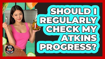 Should I Regularly Check My Atkins Progress?