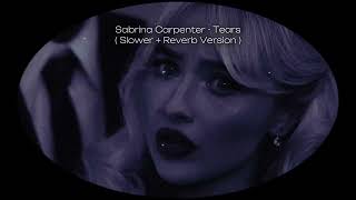 Sabrina Carpenter - Tears ( Slower + Reverb Version )