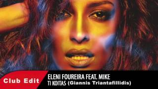 Eleni Foureira - Ti Koitas(Giannis Triantafillidis Club Edit)