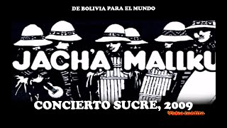 Jach&#39;a Mallku concierto en vivo (Sucre-Bolivia 2009)