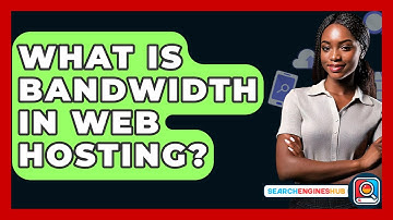 What Is Bandwidth In Web Hosting? - SearchEnginesHub.com