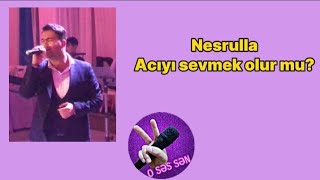 Nesrulla - Acıyı Sevmek Olur Mu?& Mehmet Erdem