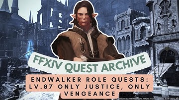 Lv.87 Only Justice, Only Vengeance | No Commentary | FFXIV Quest Archive
