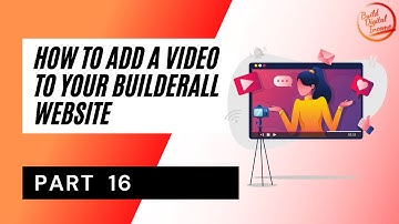 Part 16 | How To Add A Video To Your Builderall Website