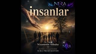 İnsanlar | Nizamettin Akbulut | NIRA Prodüksiyon