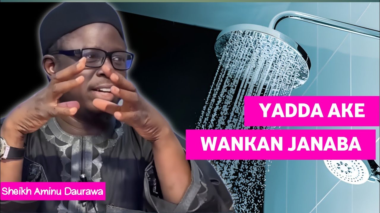 Cikakken bayani yanda ake wankan janaba. #daurawa 