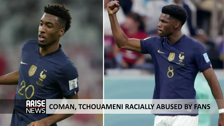Qatar 2022: Coman, Tchouameni Racially Abused by F...
