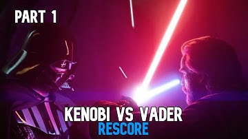 Star Wars | Obi Wan Kenobi VS Darth Vader | Rescore - Part 1