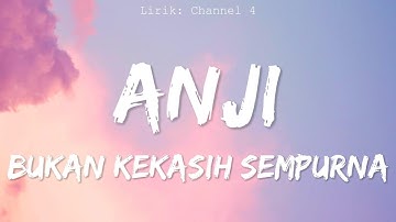 Anji -  Bukan Kekasih Sempurna [Lirik Video]