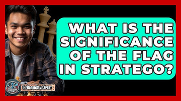 What Is The Significance Of The Flag In Stratego? - The Board Game Xpert