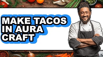 How To Make Tacos In Aura Craft - Full Guide