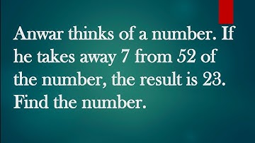 Anwar thinks of a number if you take away 7 from 5 over two of the number the result is 23