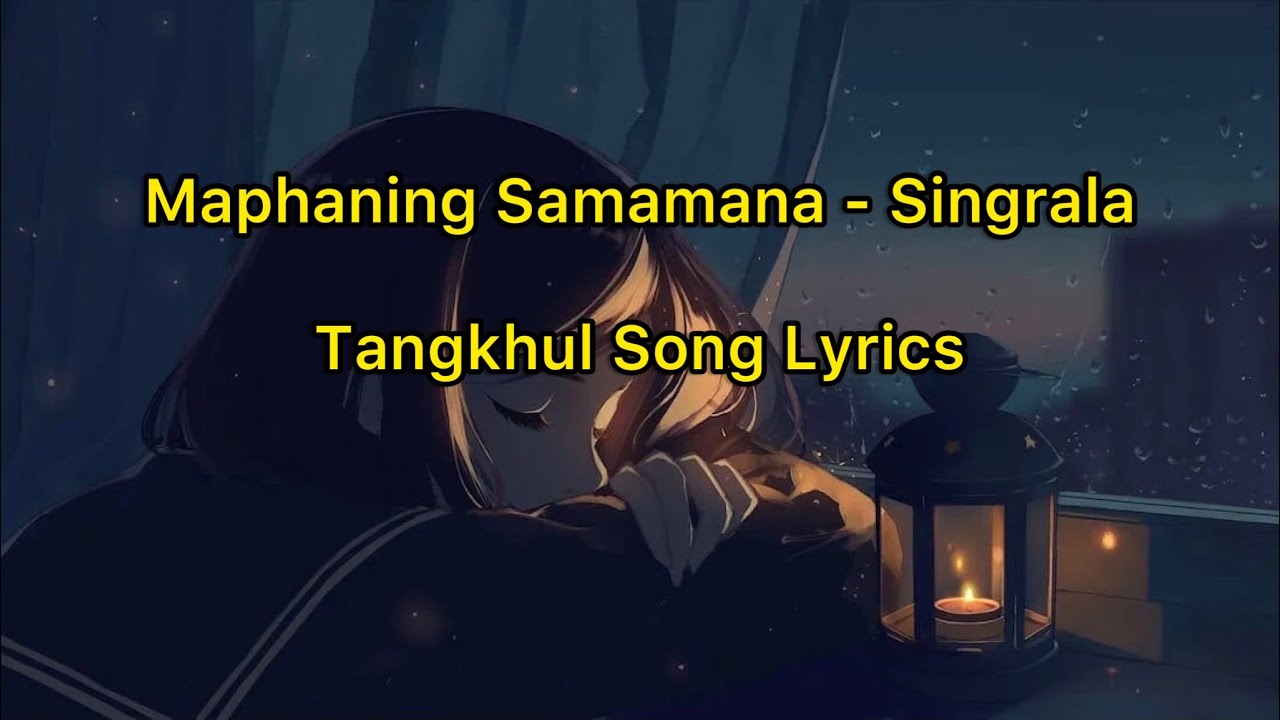 Maphaning Samana   Singrala Tangkhul Song lyrics