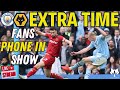 Live  fan phonein man city 51 wolves  destroyed   ep 278 always wolves podcast