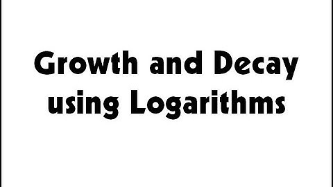 Growth and Decay  Logarithmic Functions