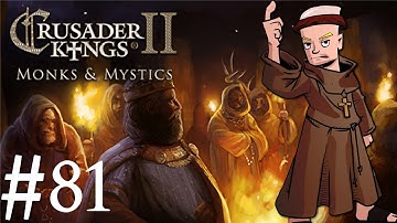 Crusader Kings 2 | Monks and Mystics | Part 81 | So Threatening
