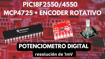 PIC18F2550/4550 MCP4725 + ENCODER ROTATIVO (POTENCIOMETRO DIGITAL) MPLABX - XC8