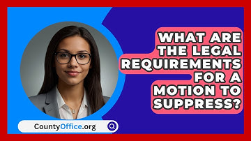 What Are The Legal Requirements For A Motion To Suppress? - CountyOffice.org