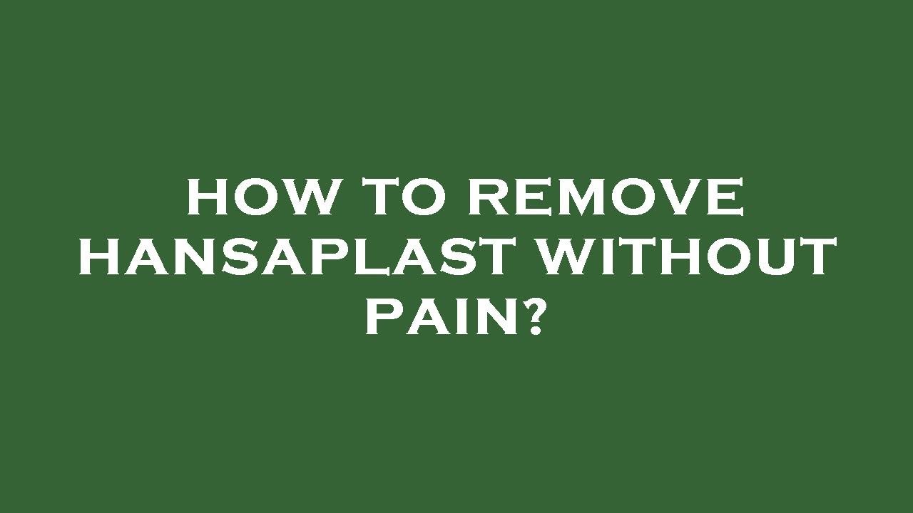 How To Remove Hansaplast