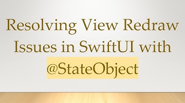 Resolving View Redraw Issues in SwiftUI with @ StateObject