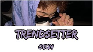 OSUN - TREND$ETTER Lyrics (Han/Rom/Eng)