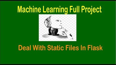 Machine Learning Project - Static Files In Flask App