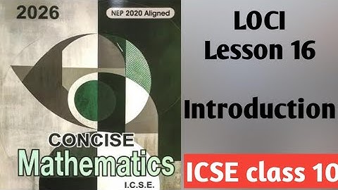 Loci Class 10 ICSE | Lesson 16 Introduction | Selina Publication | Full Chapter Explained 🙂