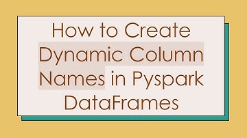 How to Create Dynamic Column Names in Pyspark DataFrames