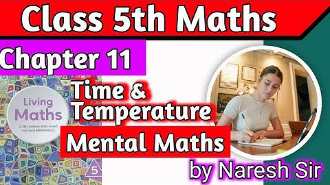 Class 5 Maths Time and Temperature Mental Maths Living Maths Class 5|Chapter 11 Time and Temperature
